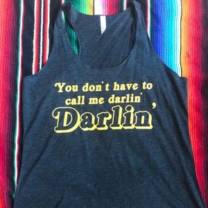 “You don’t have to call me darlin’ Darlin” tank